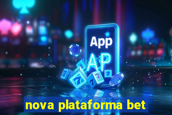 nova plataforma bet